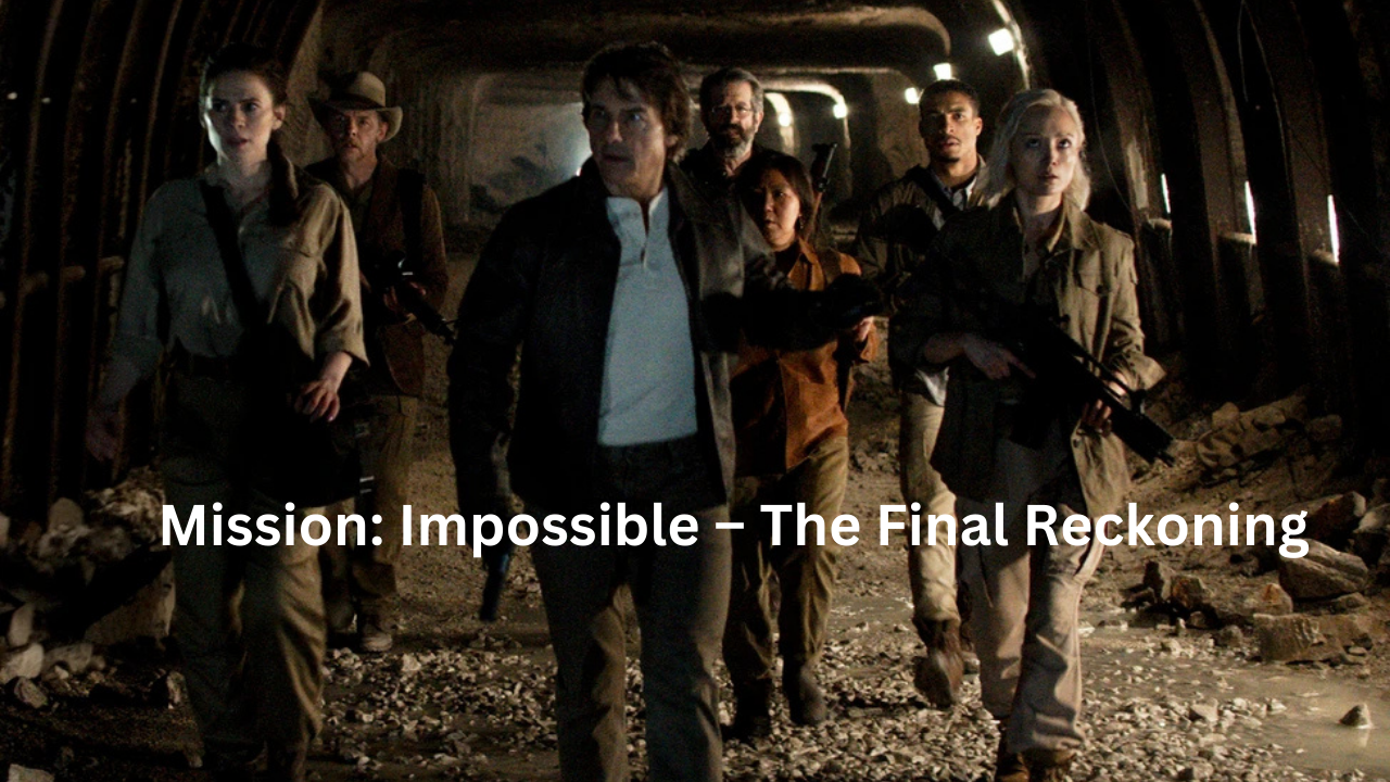 6. Mission: Impossible – The Final Reckoning (Hollywood)