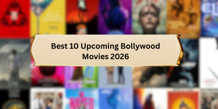 Best 10 Upcoming Bollywood Movies 2026 Image.pngBest 10 Upcoming Bollywood Movies 2026 Image.png